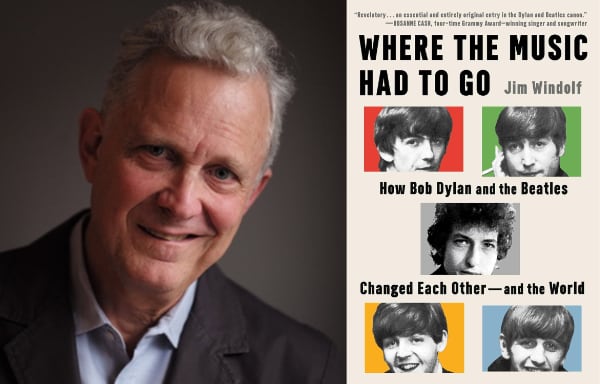 Fireside Chat with Author Jim Windolf Discussing His Newly Released Book Where the Music Had to Go: How Bob Dylan and the Beatles Changed Each Other—and the World