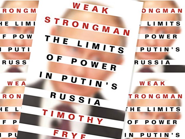 Weak Strongman: The Limits of Power in Putin’s Russia (SOLD OUT)
